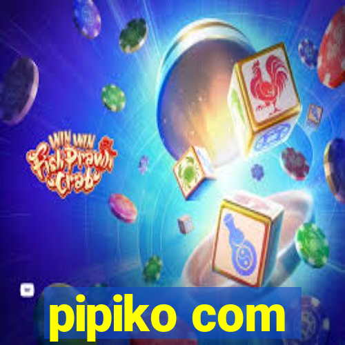 pipiko com